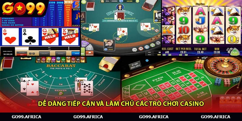 Dễ dàng tiếp cận và làm chủ các trò chơi casino